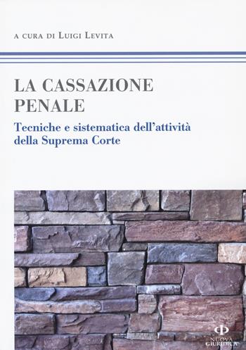 La cassazione penale. Tecniche e sistematica dell'attività della Suprema Corte  - Libro Nuova Giuridica 2017 | Libraccio.it