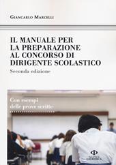 Il manuale di preparazione al concorso dirigente scolastico. Con esempi delle prove scritte