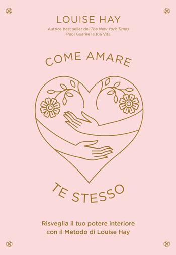 Come amare te stesso - Louise L. Hay - Libro My Life 2023 | Libraccio.it