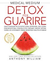 Medical medium. Detox per guarire