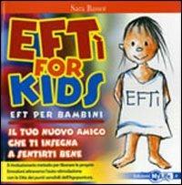 EFTì for kids. EFT per bambini. Il tuo nuovo amico che ti insegna a sentirti bene. Ediz. illustrata - Sara Bassot - Libro My Life 2010 | Libraccio.it