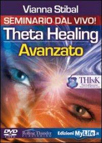 ThetaHealing avanzato. Versione integrale. 3 DVD - Vianna Stibal - Libro My Life 2009 | Libraccio.it
