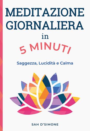 Meditazione giornaliera in 5 minuti - Sah D'Simone - Libro My Life 2023 | Libraccio.it