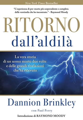 Ritorno dall'Aldilà. La vera storia di un uomo morto due volte e delle grandi rivelazioni che ha ricevuto. Nuova ediz. - Dannion Brinkley - Libro My Life 2023 | Libraccio.it