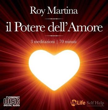 Il potere dell'amore. Con CD Audio - Roy Martina - Libro My Life 2009 | Libraccio.it