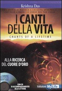 I canti della vita. Alla ricerca del cuore d'oro. Con CD Audio - Krishna Das - Libro My Life 2011 | Libraccio.it