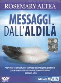 Messaggi dall'aldilà. DVD - Rosemary Altea - Libro My Life 2011, Spiritualità e tecniche energetiche | Libraccio.it