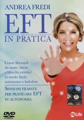 EFT in pratica. Come liberarsi da ansie, stress e blocchi emotivi in modo facile, autonomo e indolore. DVD