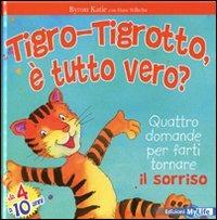 Tigro-Tigrotto, è tutto vero? - Katie Byron, Hans Wilhelm - Libro My Life 2011 | Libraccio.it