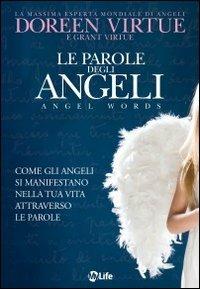 Le parole degli angeli - Doreen Virtue, Grant Virtue - Libro My Life 2012, Spiritualità e tecniche energetiche | Libraccio.it