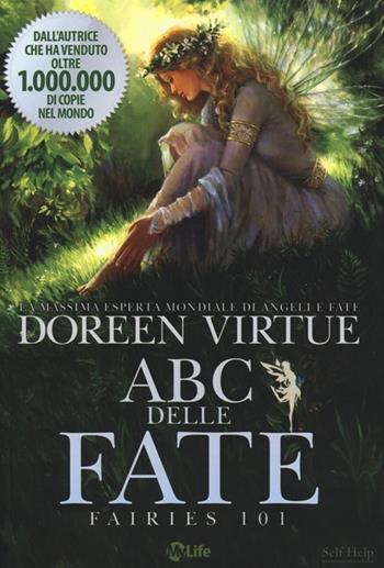 ABC delle fate - Doreen Virtue - Libro My Life 2013, Self Help | Libraccio.it