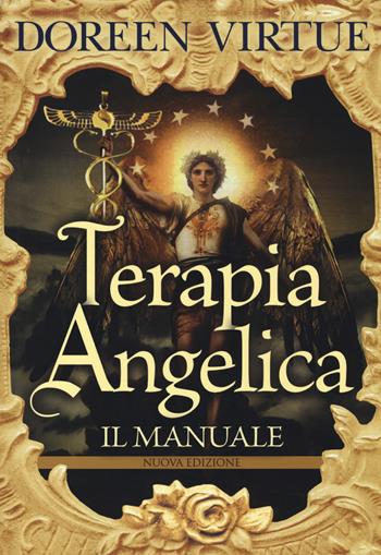 Terapia angelica. Il manuale - Doreen Virtue - Libro My Life 2014, Self Help | Libraccio.it