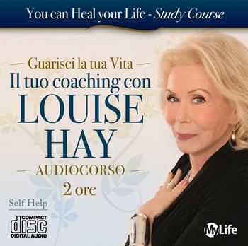 Il tuo coaching con Louise Hay. Audiolibro. 2 CD Audio - Louise L. Hay - Libro My Life 2014 | Libraccio.it