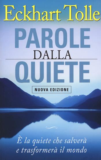 Parole dalla quiete - Eckhart Tolle - Libro My Life 2015, Self Help | Libraccio.it