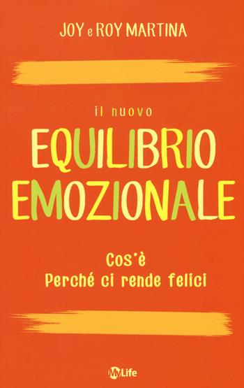 Il nuovo equilibrio emozionale - Joy Martina, Roy Martina - Libro My Life 2015, Self Help | Libraccio.it
