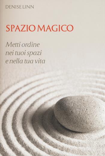 Spazio magico. Metti ordine nei tuoi spazi e nella tua vita - Denise Linn - Libro My Life 2015, Spiritualità e tecniche energetiche | Libraccio.it