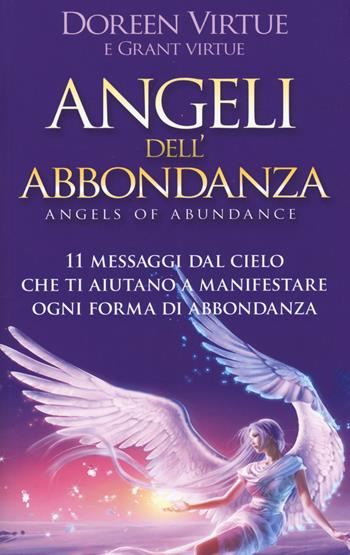 Angeli dell'abbondanza. 11 messaggi dal cielo che ti aiutano a manifestare ogni forma di abbondanza - Doreen Virtue, Grant Virtue - Libro My Life 2015, Spiritualità e tecniche energetiche | Libraccio.it