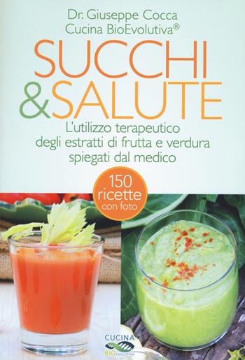 Succhi & salute - Giuseppe Cocca - Libro My Life 2015, Salute e benessere | Libraccio.it