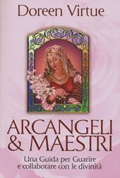 Arcangeli & maestri. Una guida per guarire e collaborare con le divinità