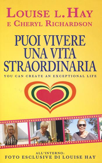 Puoi vivere una vita straordinaria! - Louise L. Hay, Cheryl Richardson - Libro My Life 2015, Psicologia e crescita personale | Libraccio.it