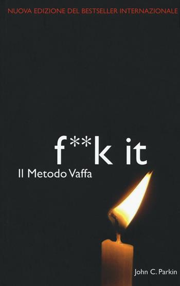 Il metodo vaffa. Fuck it. L'ultima frontiera della spiritualità - John C. Parkin - Libro My Life 2016 | Libraccio.it