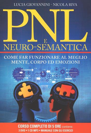 PNL e neuro-semantica. Come far funzionare al meglio mente, corpo ed emozioni. Con 3 DVD. Con CD Audio formato MP3 - Lucia Giovannini, Nicola Riva - Libro My Life 2016 | Libraccio.it