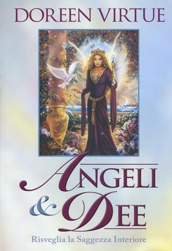 Angeli & dee. Risveglia la saggezza interiore - Doreen Virtue - Libro My Life 2016 | Libraccio.it