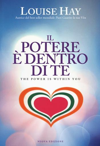 Il potere è dentro di te - Louise L. Hay - Libro My Life 2016, Psicologia e crescita personale | Libraccio.it