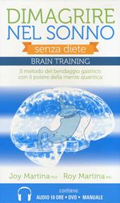 Dimagrire nel sonno. Senza diete. Braintraining. Il metodo del bendaggio gastrico con il potere della mente quantica. Con DVD. Con 2 CD Audio formato MP3