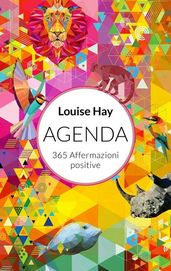365 affermazioni positive. Agenda 2017 - Louise L. Hay - Libro My Life 2016 | Libraccio.it