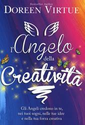 L' angelo della creatività. Gli angeli credono in te, nei tuoi sogni, nelle tue idee e nalla tua forza creativa