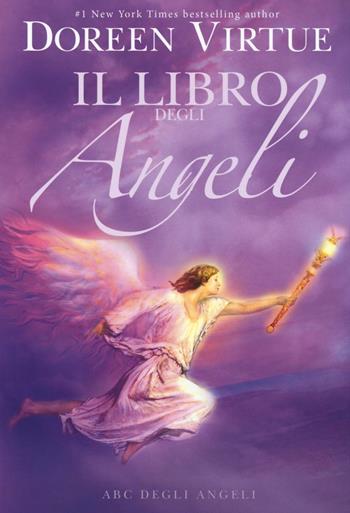 Il libro degli angeli. ABC degli angeli - Doreen Virtue - Libro My Life 2016 | Libraccio.it