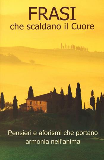 Frasi che scaldano il cuore. Pensieri e aforismi che portano armonia nell'anima  - Libro My Life 2016 | Libraccio.it