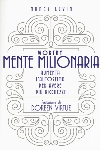 Worthy Mente millionaria - Nancy Levin - Libro My Life 2017 | Libraccio.it