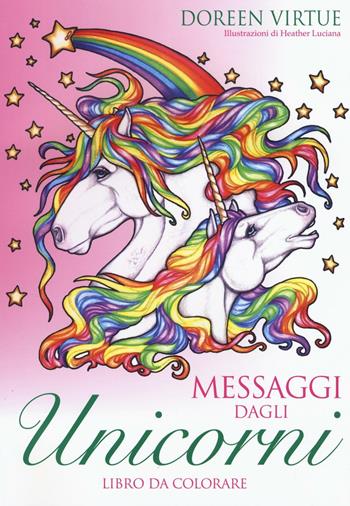 Messaggi dagli unicorni. Libro da colorare - Doreen Virtue - Libro My Life 2017 | Libraccio.it