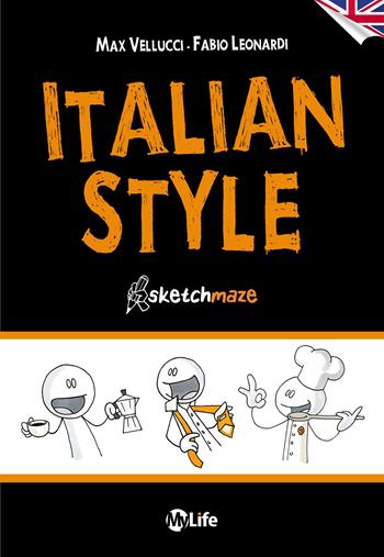 Italian style. Sketchmaze - Max Vellucci, Fabio Leonardi - Libro My Life 2017 | Libraccio.it