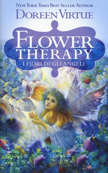 Flower therapy. I fiori degli angeli - Doreen Virtue - Libro My Life 2017 | Libraccio.it