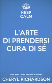 L'arte di prendersi cura di sé. Come trasformare la propria vita un mese alla volta