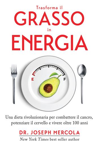 Trasforma il grasso in energia - Joseph Mercola - Libro My Life 2017 | Libraccio.it
