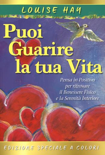 Come puoi guarire la tua vita. Il manuale - Louise L. Hay - Libro My Life 2017 | Libraccio.it