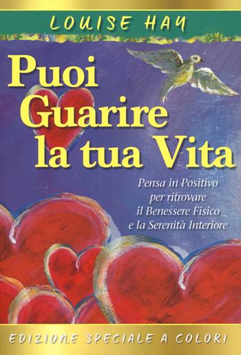 Come puoi guarire la tua vita. Il manuale - Louise L. Hay - Libro My Life 2017 | Libraccio.it