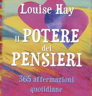 Il potere dei pensieri. 365 affermazioni quotidiane - Louise L. Hay - Libro My Life 2017 | Libraccio.it