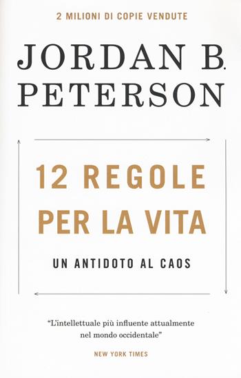 12 regole per la vita. Un antidoto al caos - Jordan B. Peterson - Libro My Life 2018 | Libraccio.it