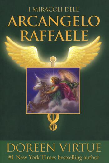 I miracoli dell'arcangelo Raffaele - Doreen Virtue - Libro My Life 2018 | Libraccio.it