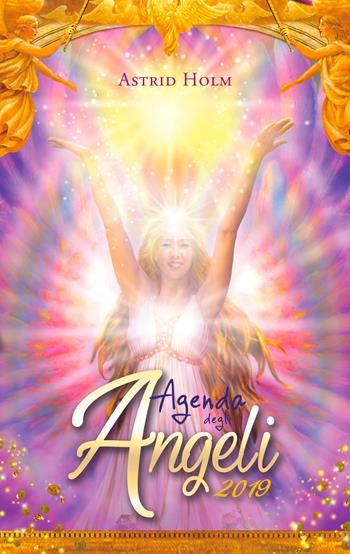 Agenda degli angeli 2019 - Astrid Holm - Libro My Life 2018 | Libraccio.it