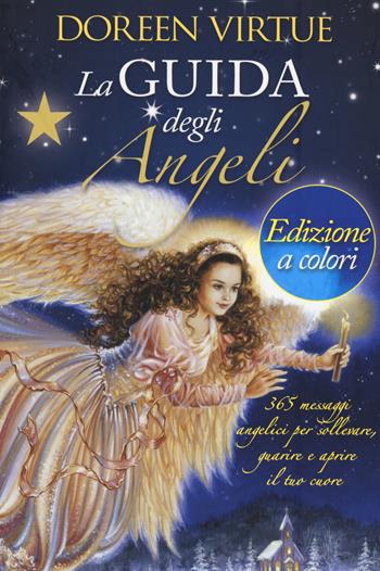 La guida degli angeli. 365 messaggi angelici per sollevare, guarire e aprire il tuo cuore - Doreen Virtue - Libro My Life 2018 | Libraccio.it