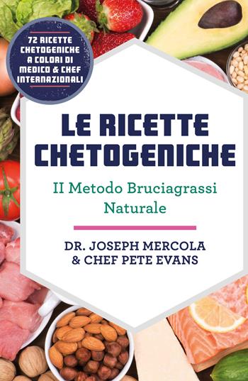 Le ricette chetogeniche. Il metodo bruciagrassi naturale - Joseph Mercola, Pete Evans - Libro My Life 2019 | Libraccio.it