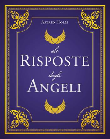 Le risposte degli angeli - Astrid Holm - Libro My Life 2019 | Libraccio.it