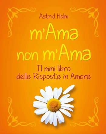 M'ama non m'ama - Astrid Holm - Libro My Life 2020 | Libraccio.it