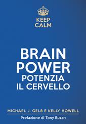 Keep calm. Brain power. Potenzia il cervello